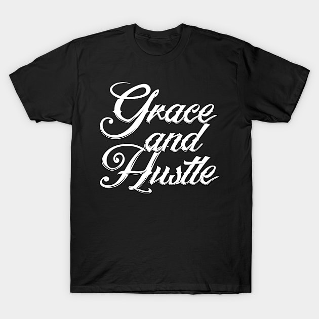 Cool Grace and Hustle Motivational Quote T-Shirt by Cross Version